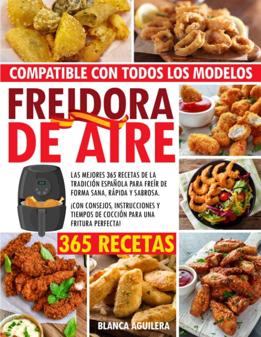 Portada de Freidora de aire: las mejores 365 recetas de la tradición española, de Blanca Aguilera
